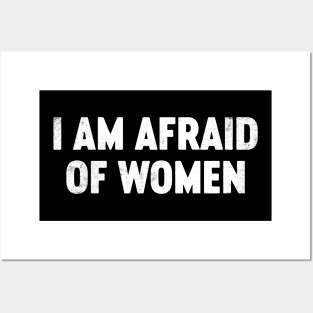 I Am Afraid Of Women Funny Posters and Art